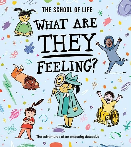 What Are They Feeling?: The Adventures of an Empathy Detective (Feelings)