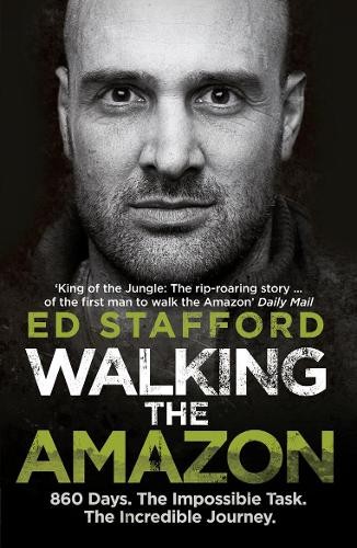 Ed Stafford Walking the Amazon (Tascabile)