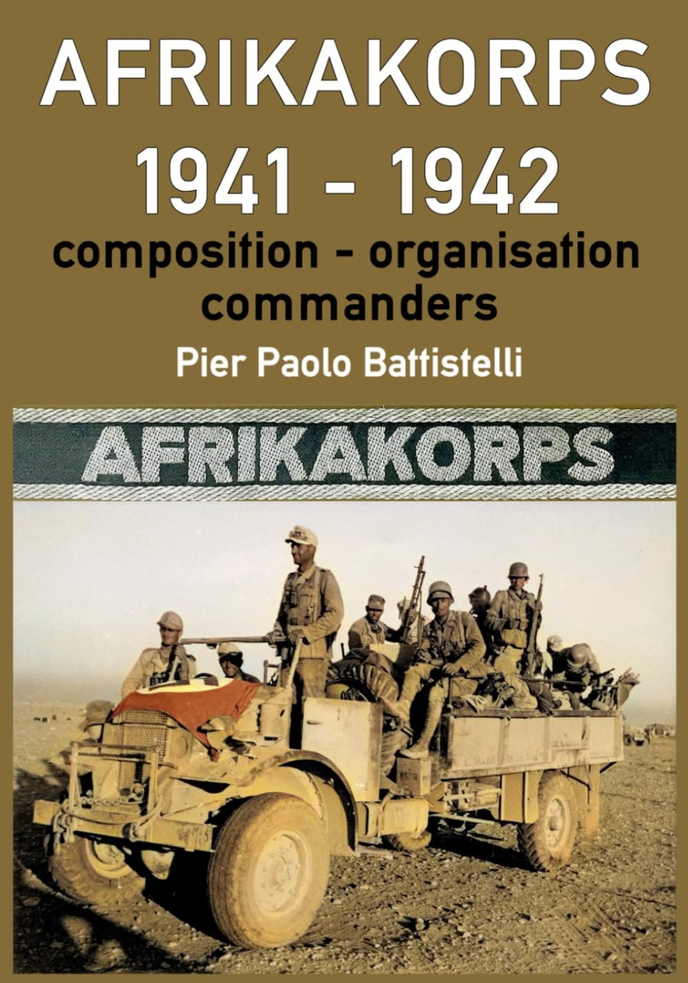 Pier Paolo Battistelli Afrikakorps 1941 - 1942 (Tascabile)