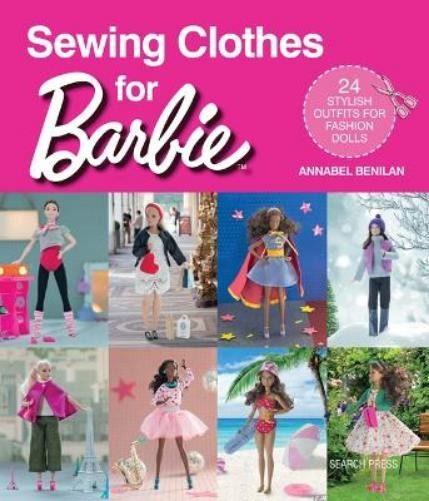 Annabel Benilan Sewing Clothes for Barbie (Tascabile)