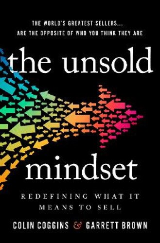 The Unsold Mindset: Redefining What It Means to Sell by Colin Coggins [Hardback]