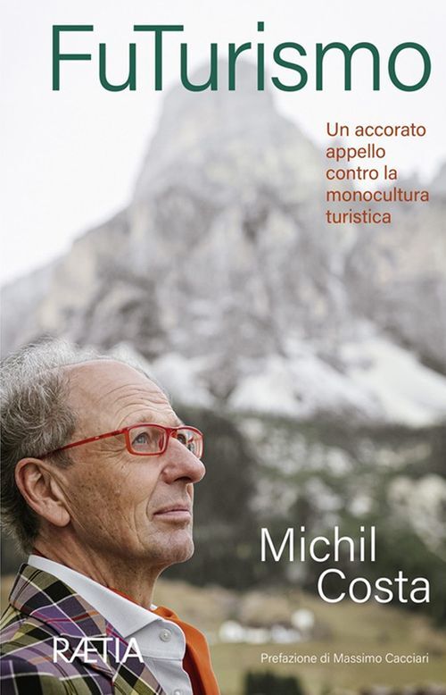 Libri Costa Michil - Futurismo. Un Accorato Appello Contro La Monocultura Turist