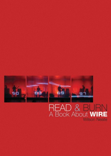Read and Burn: A Book About Wire by Wilson Neate [Paperback]