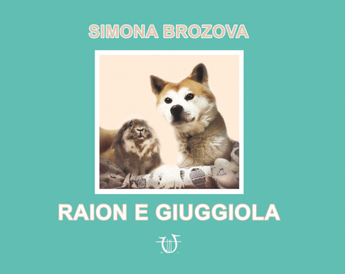 Raion e Giuggiola - Simona Brozova - 2020 - Arpeggio Libero