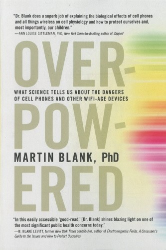 Overpowered: What Science Tells Us About the Dangers of Cell Phones and Other