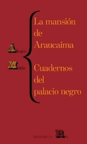 Alvaro Mutis La mansión de Araucaíma y cuadernos del palacio (Tascabile)