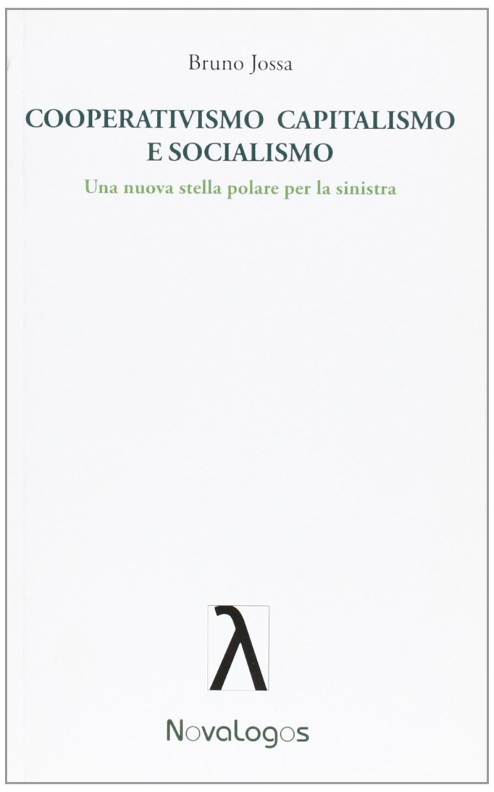 Cooperativismo, capitalismo e Socialismo. Una Nuova Stella Polare per la Sinistr