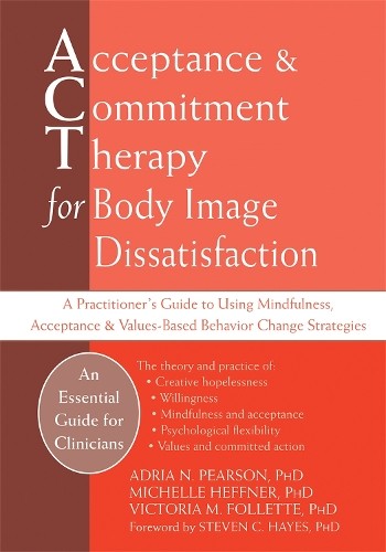 Adria Pearson Acceptance And Commitment Therapy for Body Image Dissa (Tascabile)