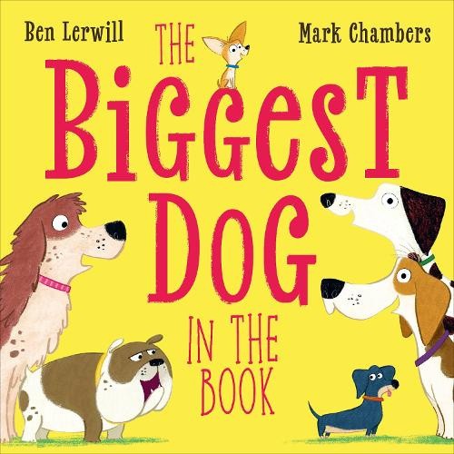 The Biggest Dog in the Book (Who's the Biggest?) by Ben Lerwill [Paperback]