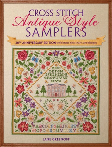 Cross Stitch Antique Style Samplers: 30th anniversary edition with brand new