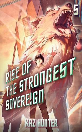 Rise of the Strongest Sovereign 5: A Post-Apocalyptic Litrpg (Rise of the