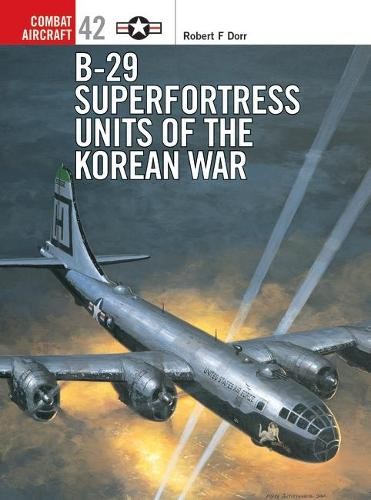 Robert F Dorr B-29 Superfortress Units of the Korean War (Tascabile)