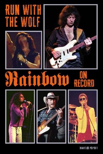 Run With The Wolf: Rainbow On Record by Martin Popoff [Paperback]