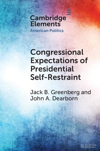 Congressional Expectations of Presidential Self-Restraint (Elements in