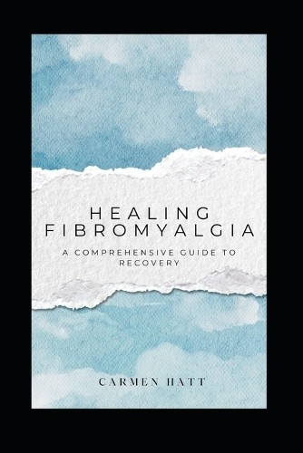 Carmen Hatt Healing Fibromyalgia (Tascabile)