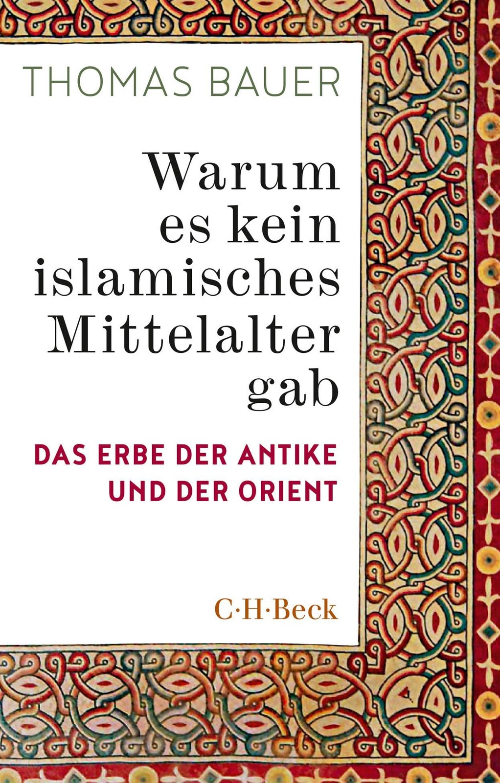 Thomas Bauer Warum es kein islamisches Mittelalter gab: Das Erbe der (Tascabile)
