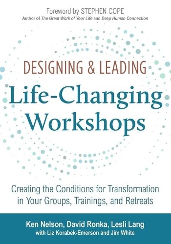 Ken Helson Designing and Leading Life Changing Workshops (Tascabile)