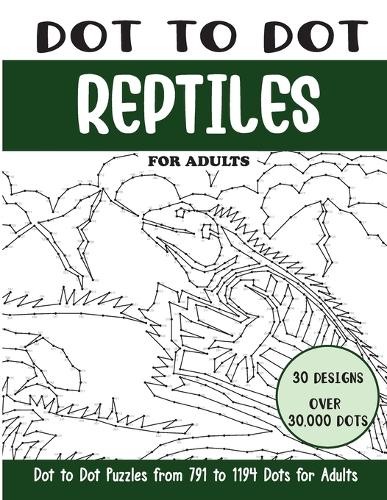 Sonia Rai Dot to Dot Reptiles for Adults (Tascabile) Dot to Dot Books for Adults