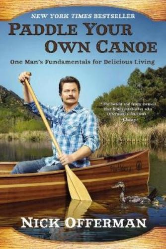 Nick Offerman Paddle Your Own Canoe (Tascabile)