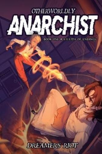 Dreamer's Riot Lillith of Endings (Tascabile) Otherworldly Anarchist