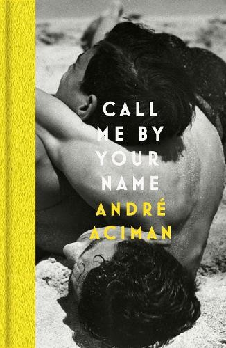 Andre Aciman Call Me By Your Name (Copertina rigida)