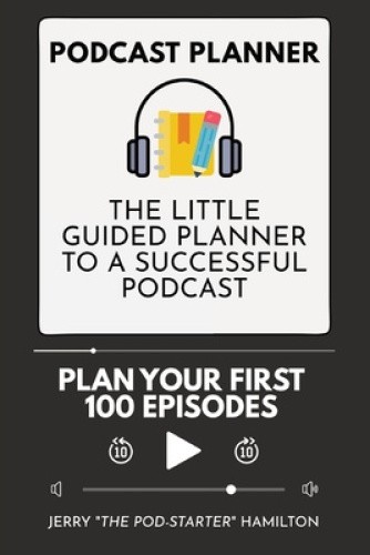 Podcast Planner: The Little Guided Planner to a Successful Podcast [Paperback]
