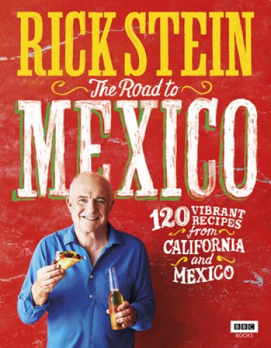 The Road to Mexico: 120 Vibrant Recipes from California and Mexico [Hardback]