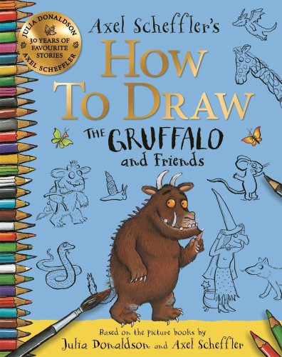 How to Draw The Gruffalo and Friends: Learn to draw ten of your favourite