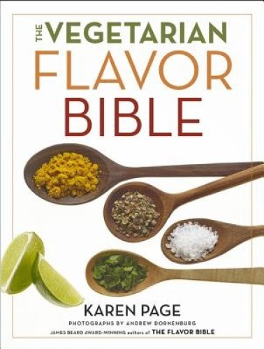 The Vegetarian Flavor Bible : The Essential Guide to Culinary Creativity with