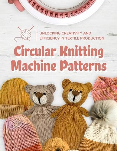 Tegan Singh Circular Knitting Machine Patterns (Tascabile)