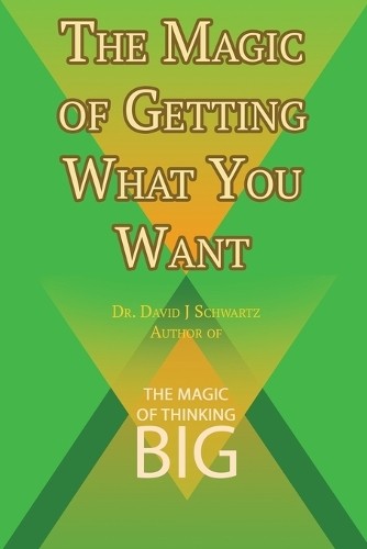 David J Schwart The Magic of Getting What You Want by David J. Schwa (Tascabile)