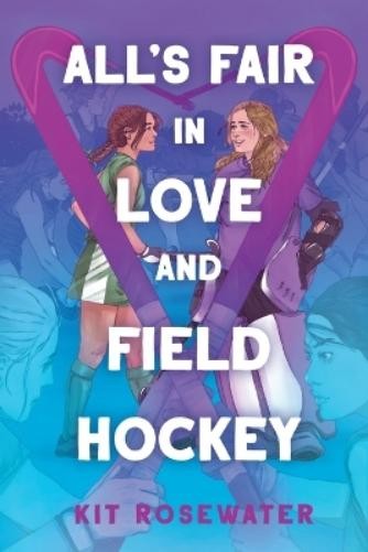 Kit Rosewater All's Fair in Love and Field Hockey (Tascabile)