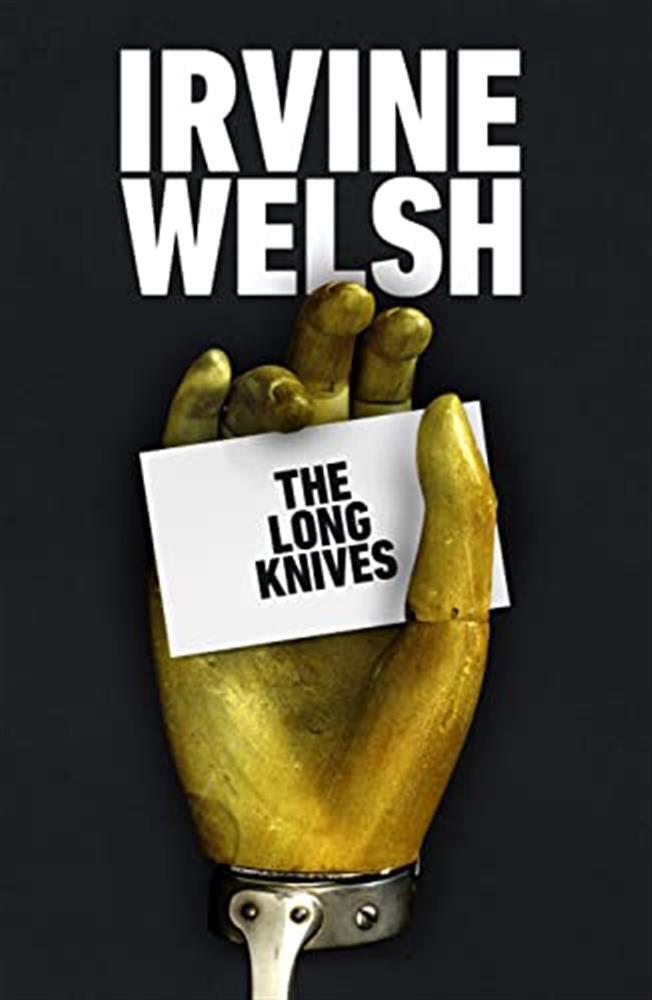 The Long Knives: Irvine Welsh - Welsh  Irvine