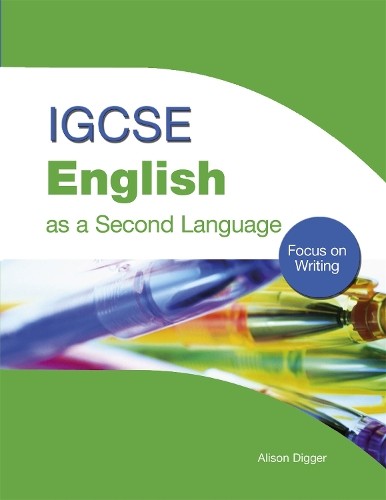Alison Digger IGCSE English as a Second Language: Focus on Writing (Tascabile)