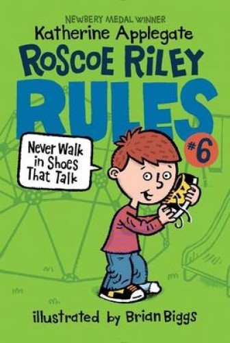 Roscoe Riley Rules #6: Never Walk in Shoes That Talk (Roscoe Riley Rules, 6)