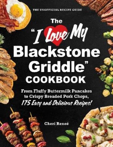 Cheri Reneé The "I Love My Blackstone Griddle" Cookbook (Tascabile)