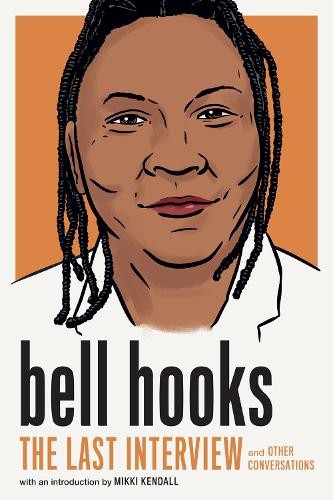 Bell Hooks bell hooks: The Last Interview (Tascabile)