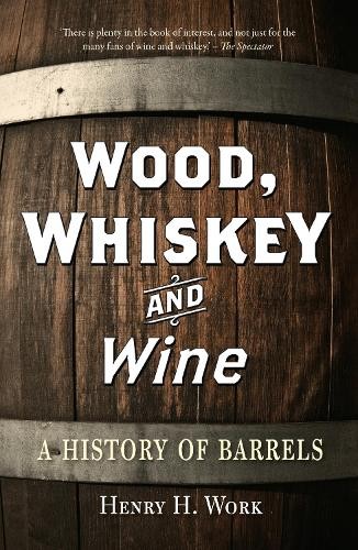 Henry H. Work Wood, Whiskey and Wine (Tascabile)
