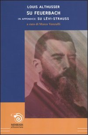 Althusser,Louis. - Su Feuerbach. In appendice: Su Lévi-Strauss.