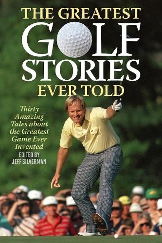 Jeff Silverman The Greatest Golf Stories Ever Told (Tascabile) Greatest