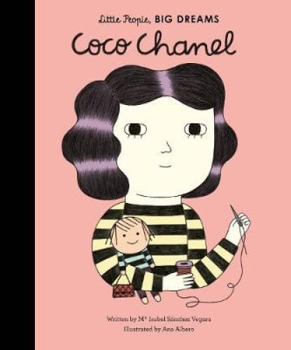 Coco Chanel: Volume 1 (Little People, BIG DREAMS) by Maria Isabel Sanchez Vegara