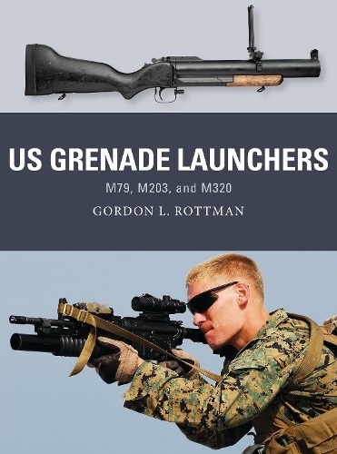 Gordon L. Rottman US Grenade Launchers (Tascabile) Weapon