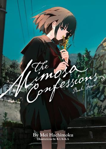 The Mimosa Confessions (Light Novel) Vol. 4 (Mimosa Confessions (Light Novel)
