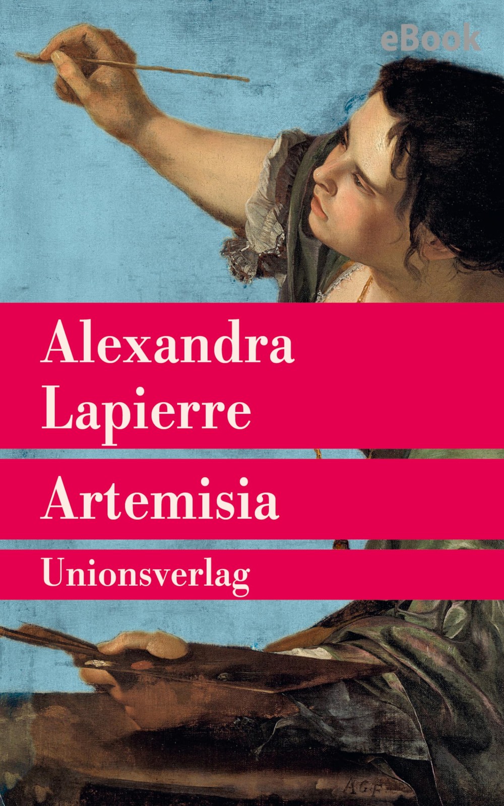Alexandra Lapierre Marie  Artemisia: Roman (Unionsverlag Taschenbüc (Tascabile)