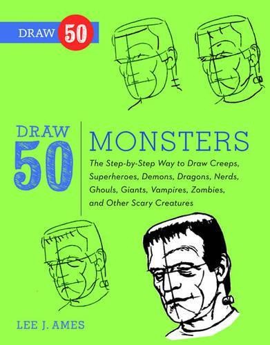Draw 50 Monsters: The Step-by-step Way to Draw Creeps, Superheroes, Demons,