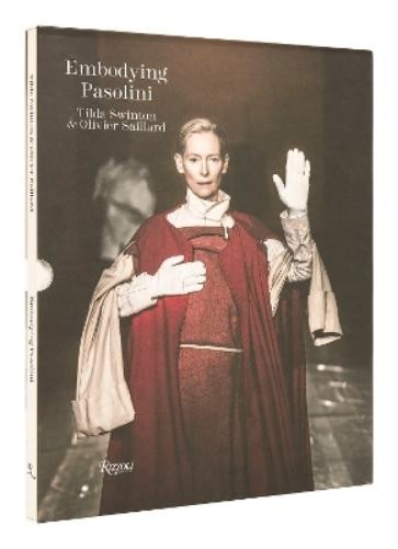 Olivier Saillard Tilda Swinton Embodying Pasolini (Copertina rigida)