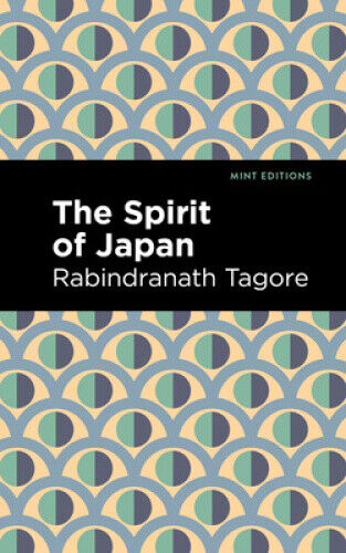 The Spirit of Japan (Mint Editions) by Rabindranath Tagore [Paperback]