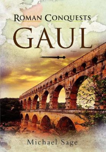 Roman Conquests: Gaul by Michael M. Sage [Paperback]