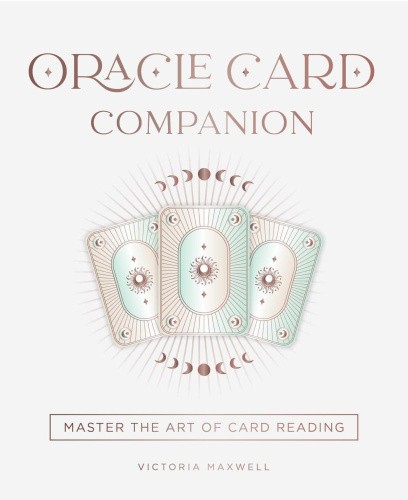 Oracle Card Companion: Master the art of card reading by Maxwell, Victoria
