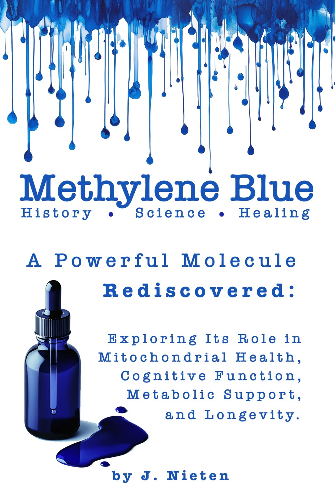 J Nieten Methylene Blue: History, Science, and Health (Tascabile)